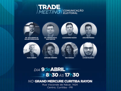 ‘Trade Meeting – Comunicação Eleitoral’ ocorre no próximo dia 9 de abril, em Curitiba